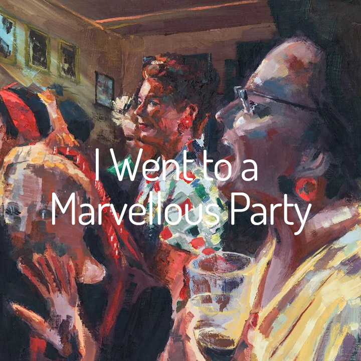 I Went To A Marvellous Party